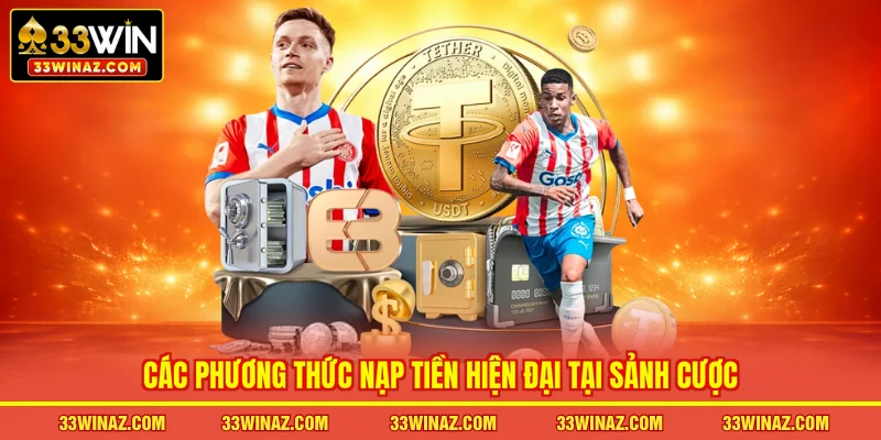 Các phương thức nạp tiền hiện đại tại sảnh cược
