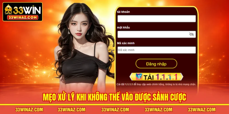 Mẹo xử lý khi không thể vào được sảnh cược
