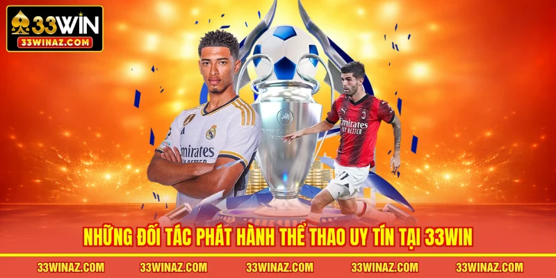 Những đối tác phát hành thể thao uy tín tại 33WIN